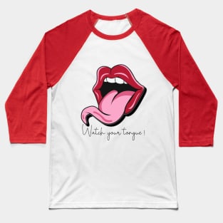 Watch your Tongue! Baseball T-Shirt